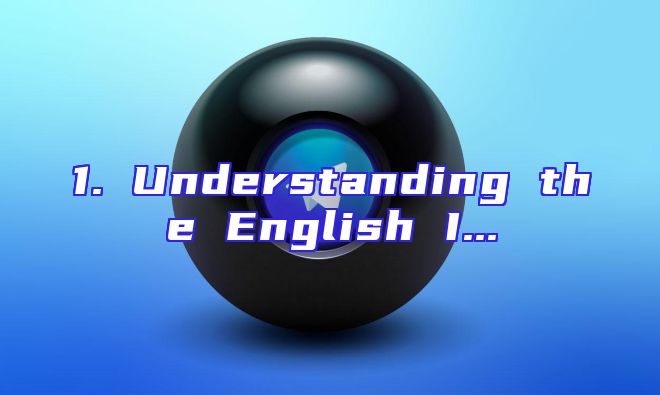 1. Understanding the English I...