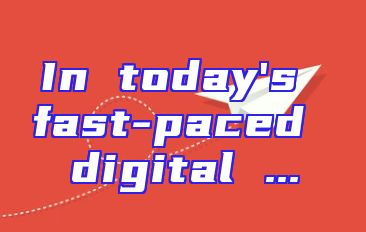 In today's fast-paced digital ...